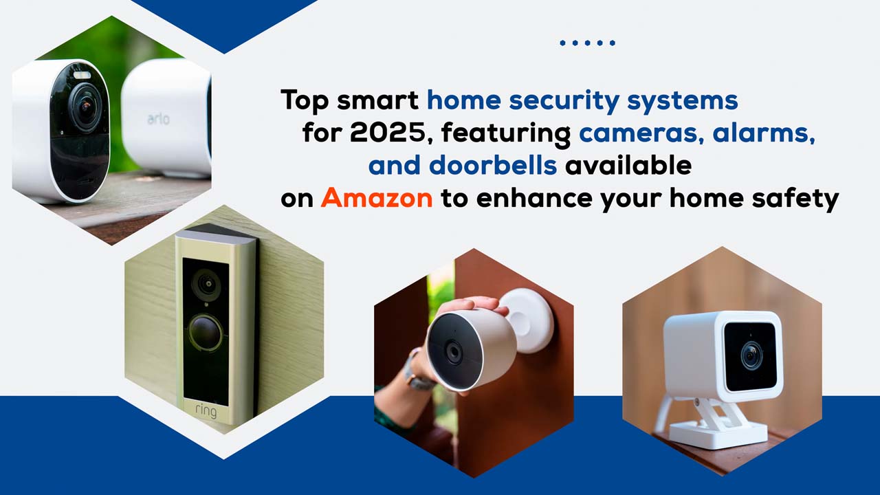 Top smart home security systems for 2025, featuring cameras, alarms, and doorbells available on Amazon to enhance your home safety.