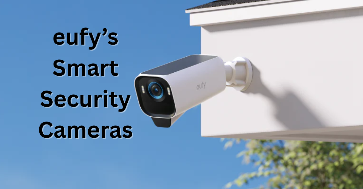 Best eufy Security Cameras for Home in 2025